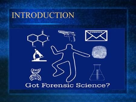 INTRODUCTION. DEFINITION Forensic science is the application of science to criminal and civil laws enforced by police agencies in a criminal justice system.