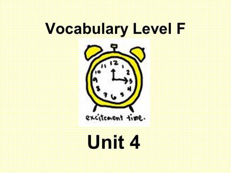 Vocabulary Level F Unit 4.