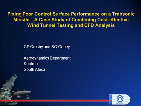 Fixing Poor Control Surface Performance on a Transonic Missile – A Case Study of Combining Cost-effective Wind Tunnel Testing and CFD Analysis CP Crosby.