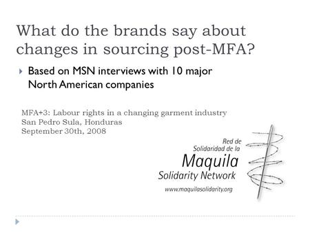 What do the brands say about changes in sourcing post-MFA?  Based on MSN interviews with 10 major North American companies MFA+3: Labour rights in a changing.