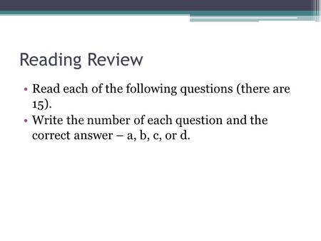 Reading Review Read each of the following questions (there are 15).