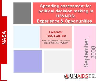 NASA September 17, 2015UNAIDS Spending assessment for political decision making in HIV/AIDS: Spending assessment for political decision making in HIV/AIDS: