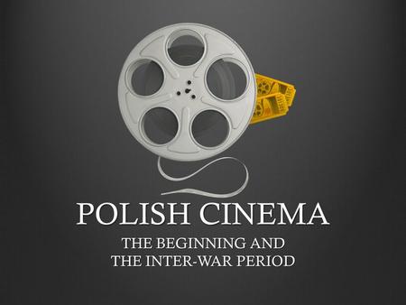 POLISH CINEMA THE BEGINNING AND THE INTER-WAR PERIOD.
