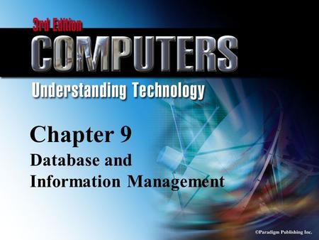 © Paradigm Publishing Inc. 9-1 Chapter 9 Database and Information Management.