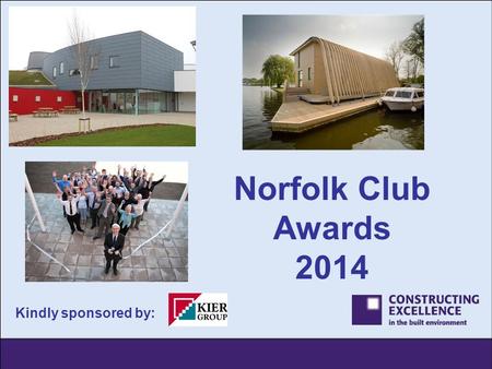 Kindly sponsored by: Norfolk Club Awards 2014. Norfolk Awards - Winners 2013 7 Oct AGM – Historic venue in Norwich with talk / walk by County Archaeologist.