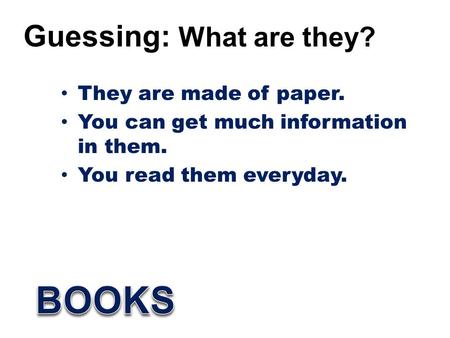 They are made of paper. You can get much information in them. You read them everyday. Guessing: What are they?