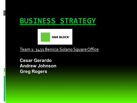 Team 1: 3431 Benicia Solano Square Office Cesar Gerardo Andrew Johnson Greg Rogers.