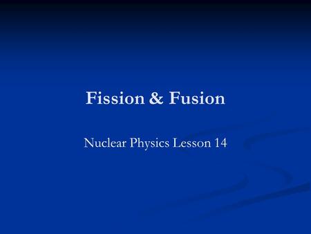 Nuclear Physics Lesson 14