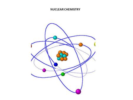 NUCLEAR CHEMISTRY. Most stable nuclei contain even numbers of both neutrons and protons.