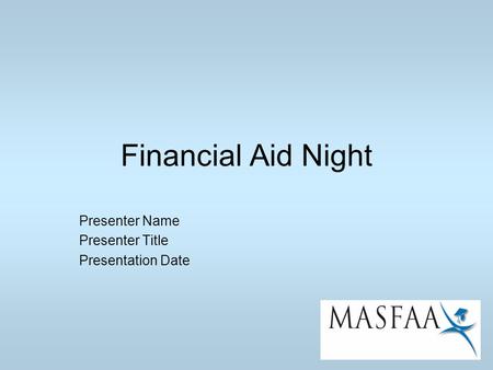 Financial Aid Night Presenter Name Presenter Title Presentation Date.