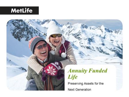 Annuity Funded Life Preserving Assets for the Next Generation.