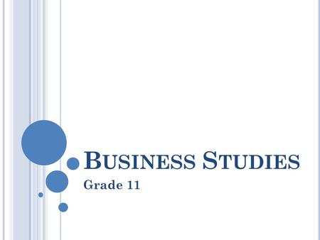 B USINESS S TUDIES Grade 11. T ERM 2 Business ventures and Business roles.