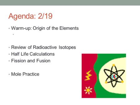 Agenda: 2/19 Warm-up: Origin of the Elements