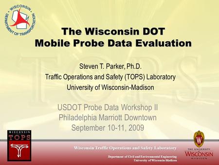 Wisconsin Traffic Operations and Safety Laboratory Department of Civil and Environmental Engineering University of Wisconsin-Madison The Wisconsin DOT.