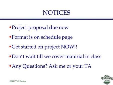 NOTICES Project proposal due now Format is on schedule page