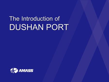 The Introduction of DUSHAN PORT. Competitive Rate DUSHAN Port Service AMASS DUSHAN AMASS trying to be the best freight company in DUSHAN Port based on.