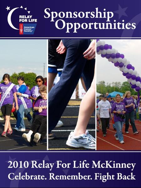  Diamond Title Sponsor (1 Available) $12,500 Opportunity to address participants at Community Kick-Off in January and at Relay For Life event on April.