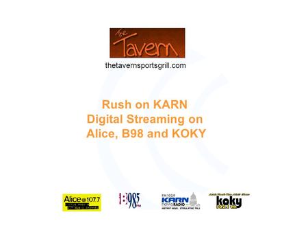 Rush on KARN Digital Streaming on Alice, B98 and KOKY thetavernsportsgrill.com.