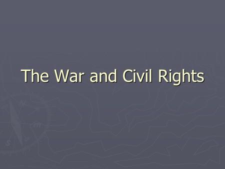 The War and Civil Rights. On the Move ► ► Migration ► ► Moved from East to West and from North to South ► ► California had some of the biggest gains in.