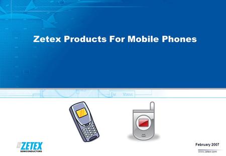Www.zetex.com Zetex Products For Mobile Phones February 2007.