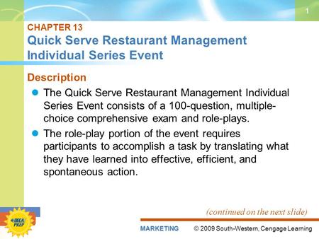 © 2009 South-Western, Cengage LearningMARKETING 1 CHAPTER 13 Quick Serve Restaurant Management Individual Series Event Description The Quick Serve Restaurant.