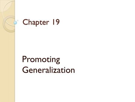 Promoting Generalization