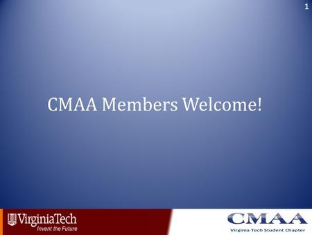 CMAA Members Welcome! 1. 2 Virginia Tech Student Chapter Started: September 2006 Number of Active Members: 49 last year Part of the Civil Engineering.