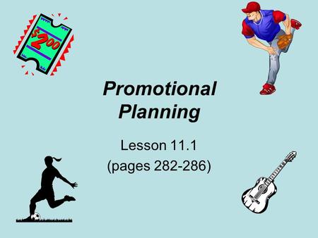 Promotional Planning Lesson 11.1 (pages 282-286).