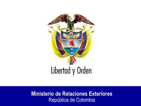 Ministerio de Relaciones Exteriores República de Colombia.