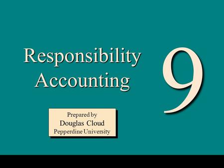 9 Responsibility Accounting Douglas Cloud Pepperdine University