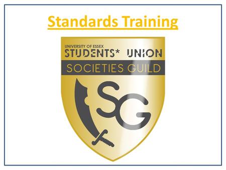 Standards Training Picture?. Created to give recognition to all the societies who went above and beyond each year to make a kick-ass membership Given.