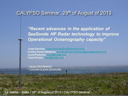 CALYPSO Seminar, 29 th of August of 2013 “Recent advances in the application of SeaSonde HF Radar technology to improve Operational Oceanography capacity”