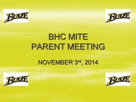 BHC MITE PARENT MEETING NOVEMBER 3 rd, 2014. BHC 2014 - 2015 Board Members   John Welsch ~ President   Todd Burkart ~ VP Administration   Shannon.