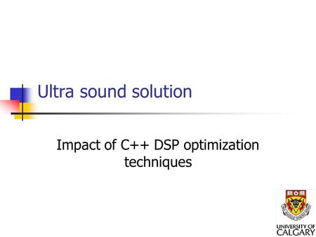 Ultra sound solution Impact of C++ DSP optimization techniques.