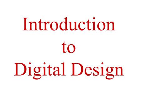 Introduction to Digital Design