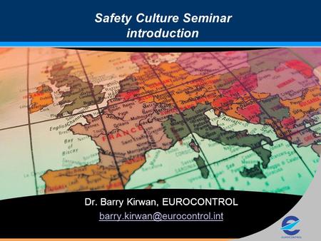 Dr. Barry Kirwan, EUROCONTROL Safety Culture Seminar introduction.