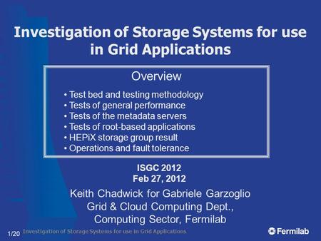 Investigation of Storage Systems for use in Grid Applications 1/20 Investigation of Storage Systems for use in Grid Applications ISGC 2012 Feb 27, 2012.
