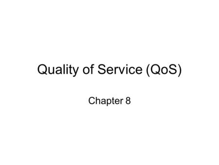 Quality of Service (QoS)