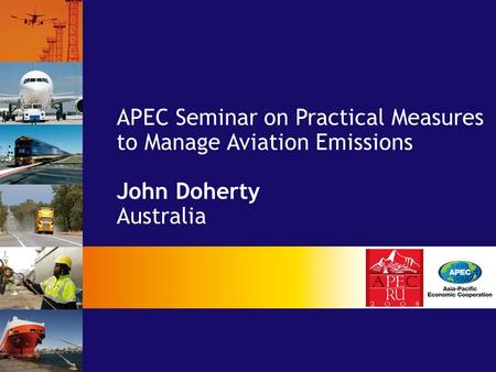 APEC Seminar on Practical Measures to Manage Aviation Emissions John Doherty Australia.