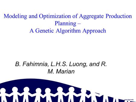 Modeling and Optimization of Aggregate Production Planning – A Genetic Algorithm Approach B. Fahimnia, L.H.S. Luong, and R. M. Marian.
