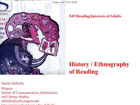 549 Reading Interests of Adults History / Ethnography of Reading Marija Dalbello Rutgers School of Communication, Information, and Library Studies