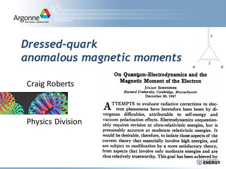 Dressed-quark anomalous magnetic moments Craig Roberts Physics Division ee.