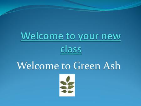 Welcome to Green Ash. Timetable 2012 -21013 CIP = Child initiated play/learning AL = Adult led Times (approx) MondayTuesdayWednesdayThursdayFriday 8.45.