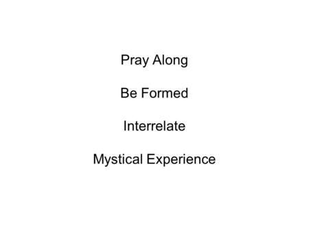 Pray Along Be Formed Interrelate Mystical Experience.
