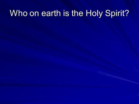 Who on earth is the Holy Spirit?. The Holy Spirit’s work a. Floodlight Jesus – John 16:14,15 a. Floodlight Jesus – John 16:14,15 b. Bring God’s presence.