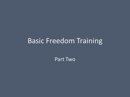 Basic Freedom Training Part Two. Review of Part One Defining Freedom Key Ideas Training Focus Connecting to God Exercises Connecting to Others Exercises.
