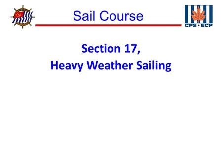 Sail Course ® Section 17, Heavy Weather Sailing. Sail Course ® Figure 17–1 Storm Jib and Trysail.