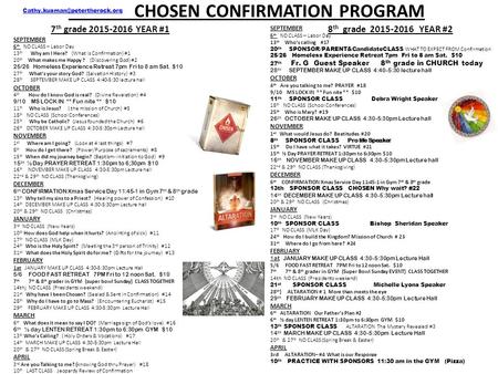 CHOSEN CONFIRMATION PROGRAM 7 th grade 2015-2016 YEAR #1 SEPTEMBER 6 th NO CLASS – Labor Day 13 th Why am I Here? (What is Confirmation) #1 20 th What.