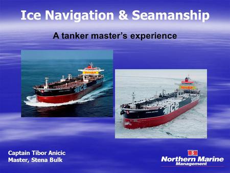 Ice Navigation & Seamanship A tanker master’s experience