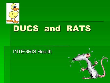 DUCS and RATS INTEGRIS Health.